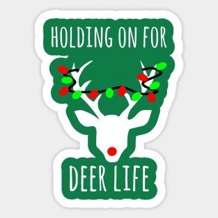 Holding on  for Deer life, fuuny Christmas deer pun Sticker